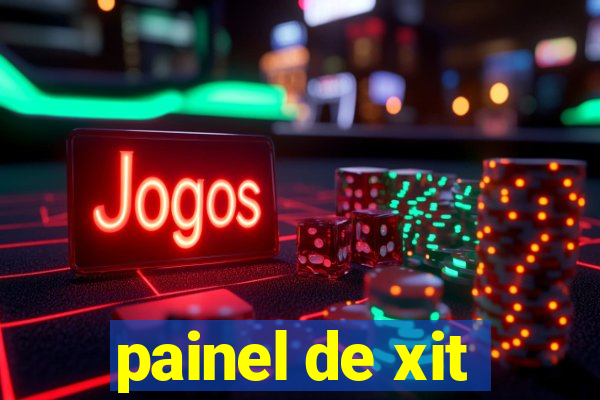 painel de xit